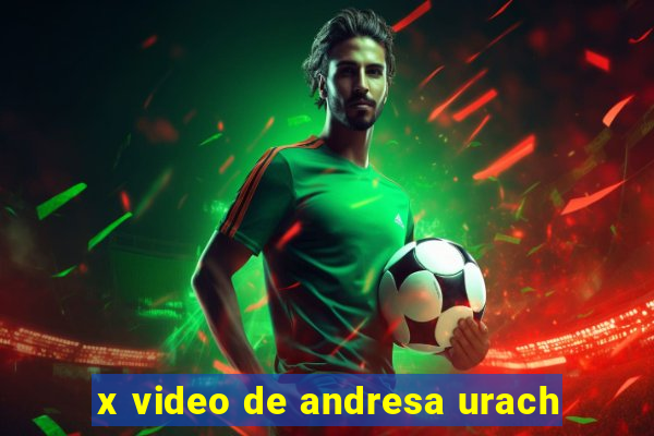 x video de andresa urach