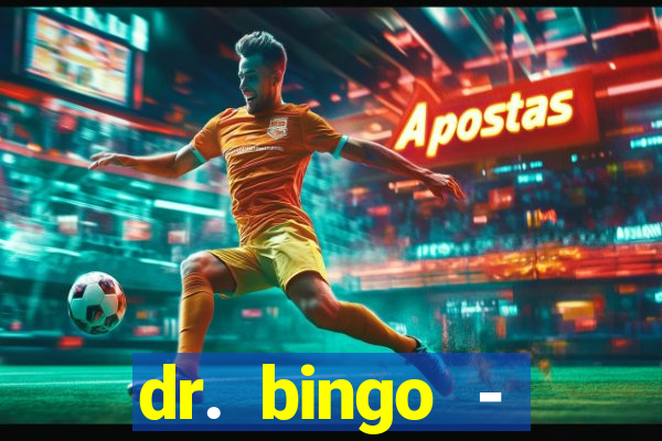 dr. bingo - videobingo   slots