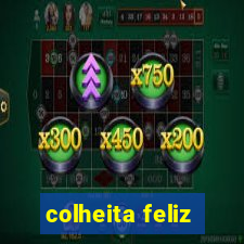 colheita feliz