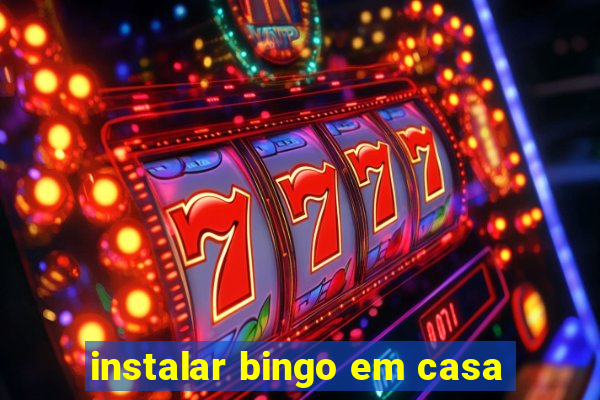 instalar bingo em casa