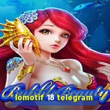 lomotif 18 telegram