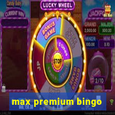 max premium bingo