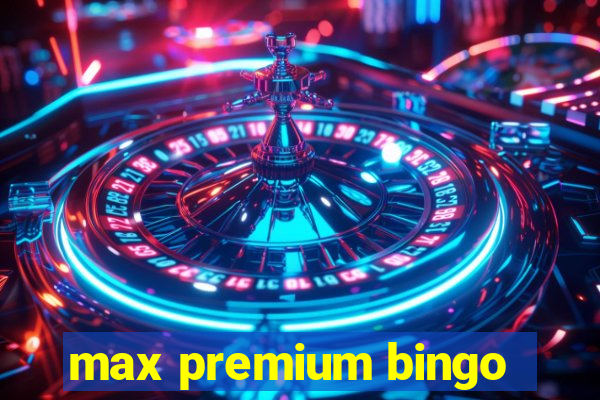 max premium bingo