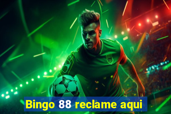 Bingo 88 reclame aqui