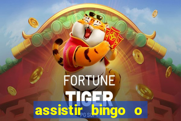 assistir bingo o rei das manhas filme completo dublado