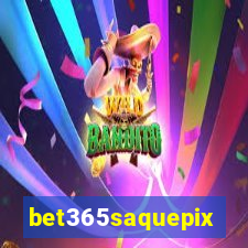 bet365saquepix