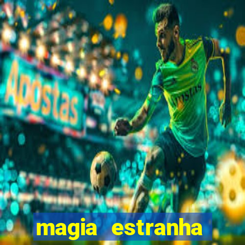 magia estranha filme completo dublado google drive