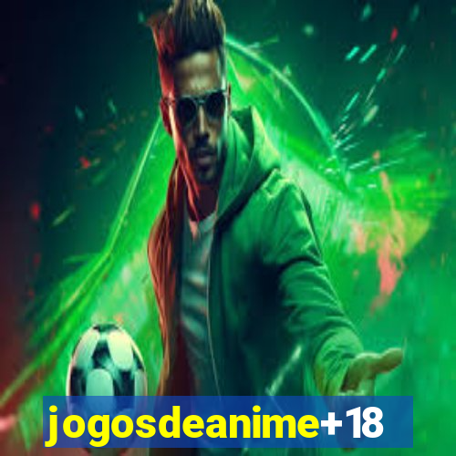 jogosdeanime+18