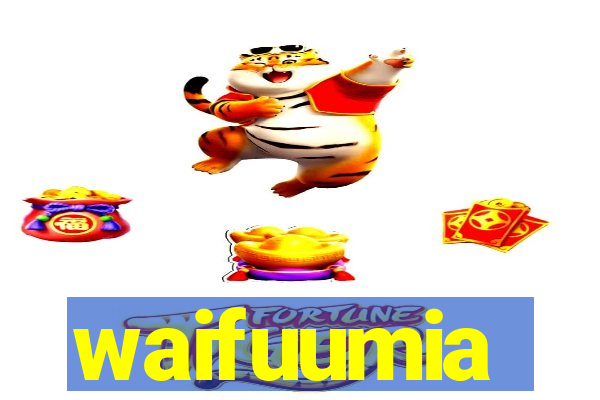 waifuumia