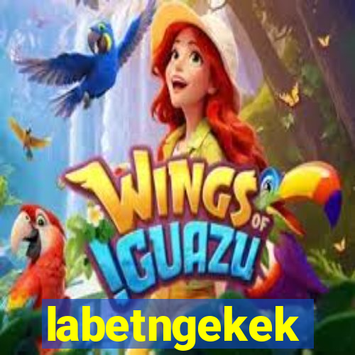 labetngekek